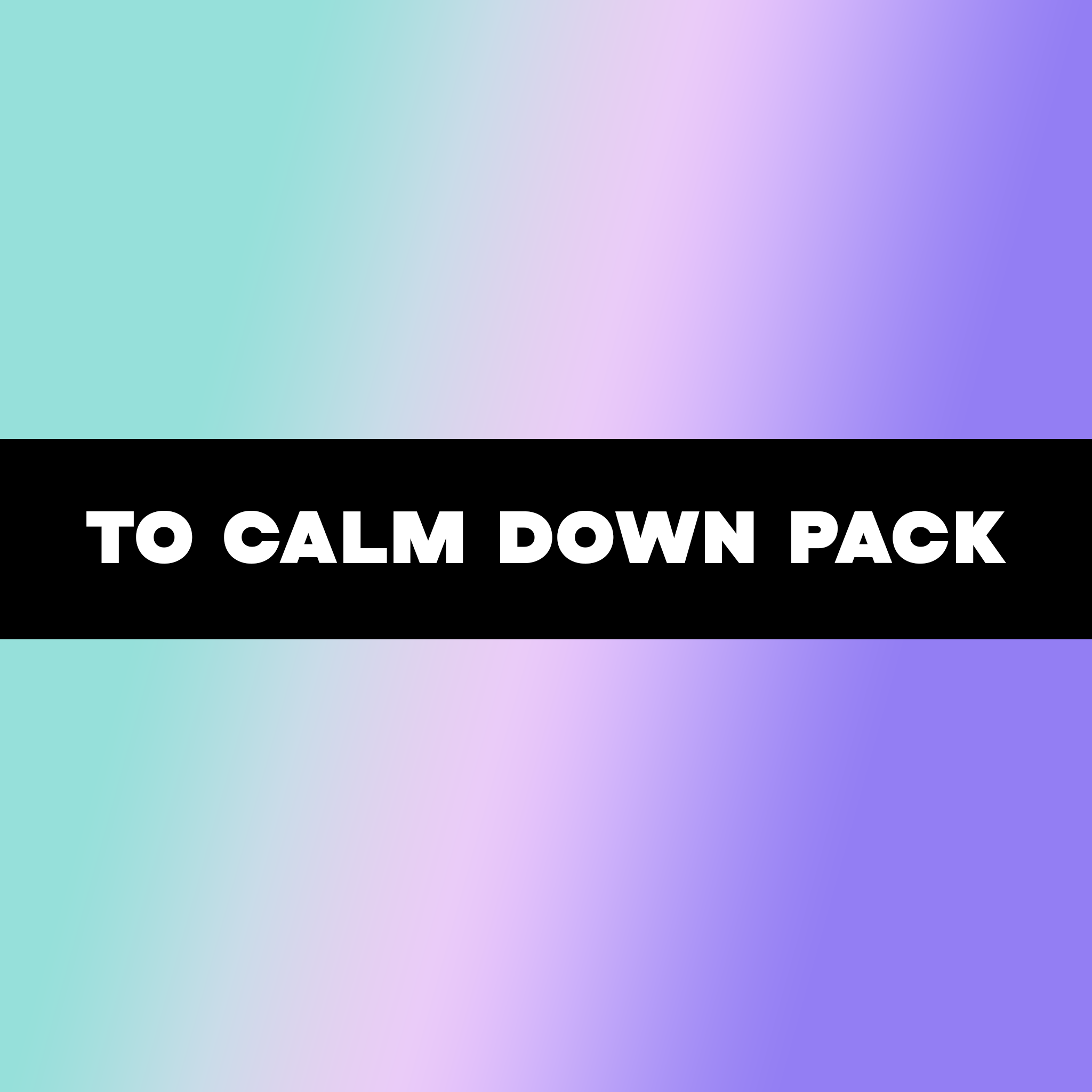 To Calm Down Pack